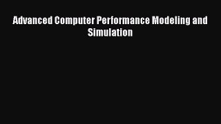 Read Advanced Computer Performance Modeling and Simulation Ebook Free