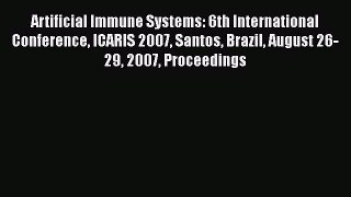 Read Artificial Immune Systems: 6th International Conference ICARIS 2007 Santos Brazil August