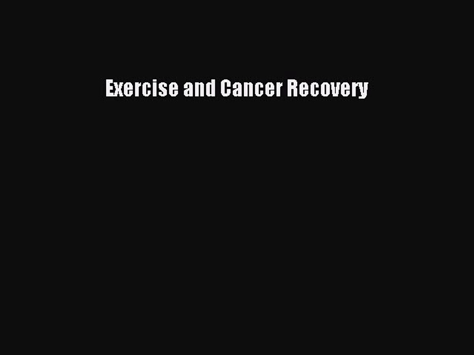 Read Exercise and Cancer Recovery Ebook Free