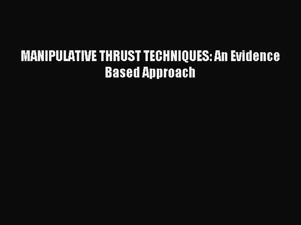 Read MANIPULATIVE THRUST TECHNIQUES: An Evidence Based Approach PDF Online