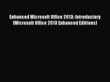 Download Enhanced Microsoft Office 2013: Introductory (Microsoft Office 2013 Enhanced Editions)