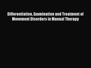 Download Differentiation Examination and Treatment of Movement Disorders in Manual Therapy