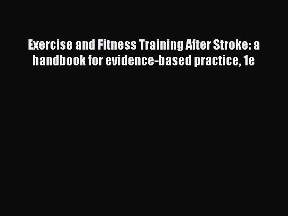 Read Exercise and Fitness Training After Stroke: a handbook for evidence-based practice 1e