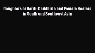 Download Daughters of Hariti: Childbirth and Female Healers in South and Southeast Asia PDF