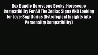 Read Box Bundle Horoscope Books: Horoscope Compatibility For All The Zodiac Signs AND Looking