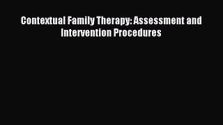 Download Contextual Family Therapy: Assessment and Intervention Procedures Ebook Free
