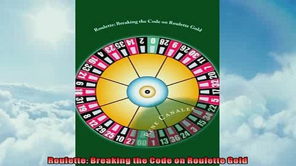 FREE DOWNLOAD  Roulette Breaking the Code on Roulette Gold READ ONLINE