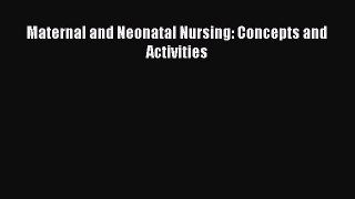 Download Maternal and Neonatal Nursing: Concepts and Activities PDF Full Ebook