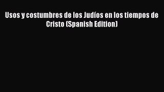 Read Books Usos y costumbres de los JudÃ­os en los tiempos de Cristo (Spanish Edition) ebook