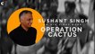 Interview: Ex-Army man and journalist Sushant Singh on his first book 'Operation Cactus'