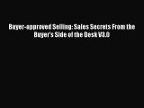 [PDF] Buyer-approved Selling: Sales Secrets From the Buyer's Side of the Desk V3.0 Read Online