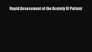 Read Book Rapid Assessment of the Acutely Ill Patient E-Book Free