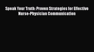 Download Book Speak Your Truth: Proven Strategies for Effective Nurse-Physician Communication