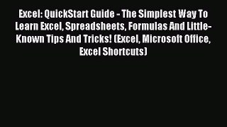Read Excel: QuickStart Guide - The Simplest Way To Learn Excel Spreadsheets Formulas And Little-Known