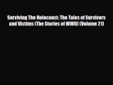 Read Books Surviving The Holocaust: The Tales of Survivors and Victims (The Stories of WWII)