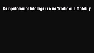 Read Computational Intelligence for Traffic and Mobility Ebook Free