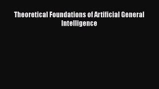 Read Theoretical Foundations of Artificial General Intelligence PDF Free