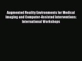 Read Augmented Reality Environments for Medical Imaging and Computer-Assisted Interventions: