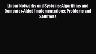 Read Linear Networks and Systems: Algorithms and Computer-Aided Implementations: Problems and