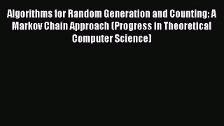 Read Algorithms for Random Generation and Counting: A Markov Chain Approach (Progress in Theoretical