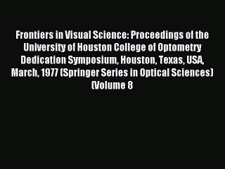 Read Frontiers in Visual Science: Proceedings of the University of Houston College of Optometry