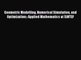 Read Geometric Modelling Numerical Simulation and Optimization:: Applied Mathematics at SINTEF