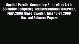 Read Applied Parallel Computing: State of the Art in Scientific Computing. 8th International