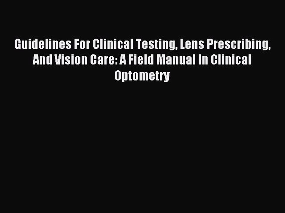 Read Guidelines For Clinical Testing Lens Prescribing And Vision Care: A Field Manual In Clinical