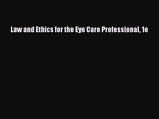 Download Law and Ethics for the Eye Care Professional 1e Ebook Online