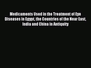 Download Medicaments Used in the Treatment of Eye Diseases in Egypt the Countries of the Near
