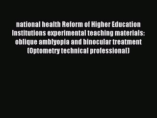 Read national health Reform of Higher Education Institutions experimental teaching materials: