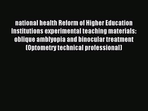 Read national health Reform of Higher Education Institutions experimental teaching materials: