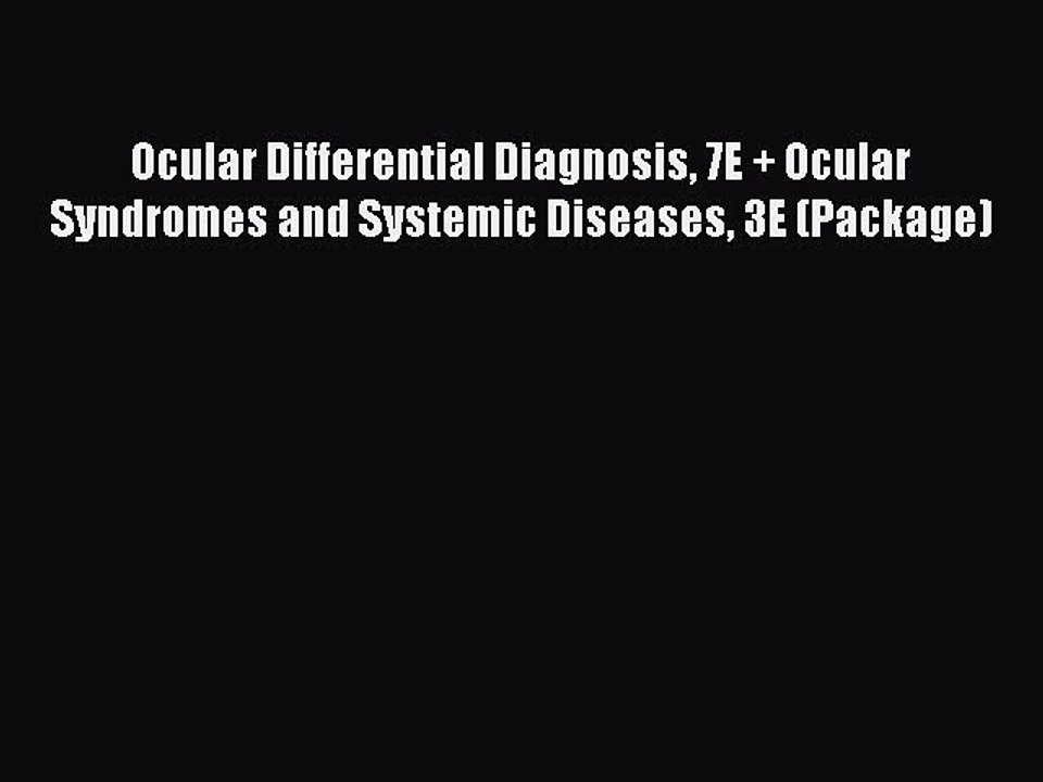 Read Ocular Differential Diagnosis 7E + Ocular Syndromes and Systemic Diseases 3E (Package)