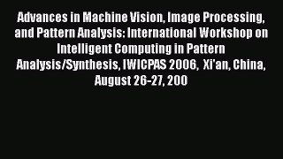 Read Advances in Machine Vision Image Processing and Pattern Analysis: International Workshop