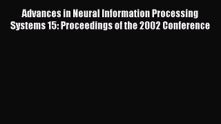 Read Advances in Neural Information Processing Systems 15: Proceedings of the 2002 Conference