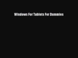 Read Windows For Tablets For Dummies Ebook Free