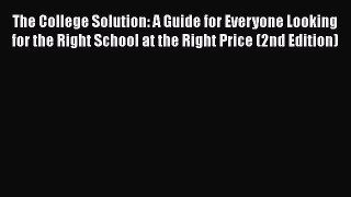 Read The College Solution: A Guide for Everyone Looking for the Right School at the Right Price