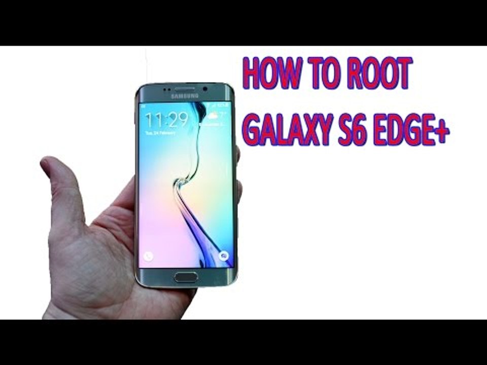 How to Root Galaxy S6 Edge Plus