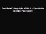 Read David Busch's Sony Alpha a5000/ILCE-5000 Guide to Digital Photography Ebook Free