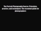 Read The Portrait Photography Course: Principles practice and techniques: The essential guide