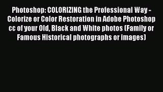 Read Photoshop: COLORIZING the Professional Way - Colorize or Color Restoration in Adobe Photoshop