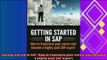 complete  Getting started in SAP How to transform your career and become a highly paid SAP expert