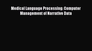 Download Medical Language Processing: Computer Management of Narrative Data PDF Online