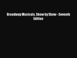 Read Broadway Musicals Show by Show - Seventh Edition Ebook Free