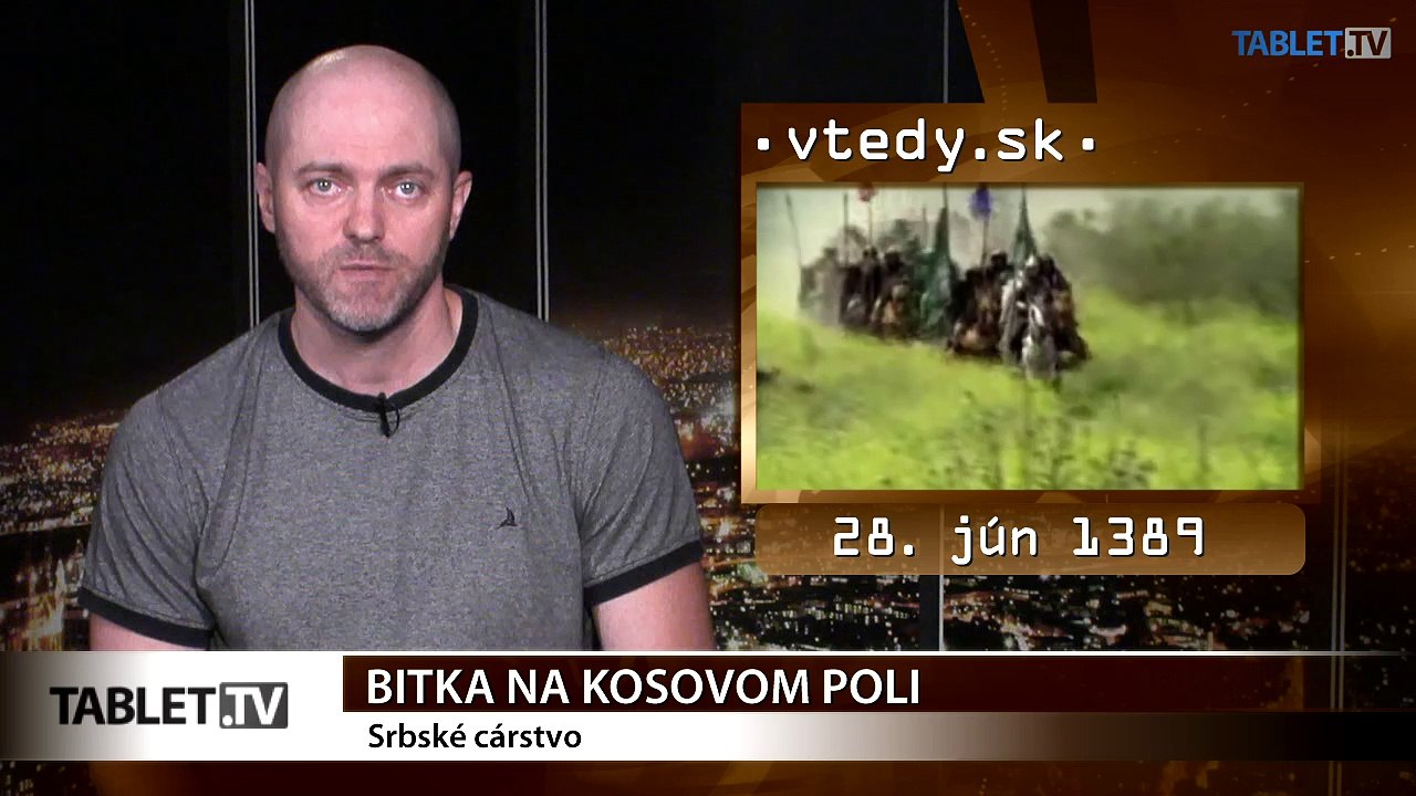 Stalo sa VTEDY: Bitka na Kosovom poli a atentát na následníka trónu