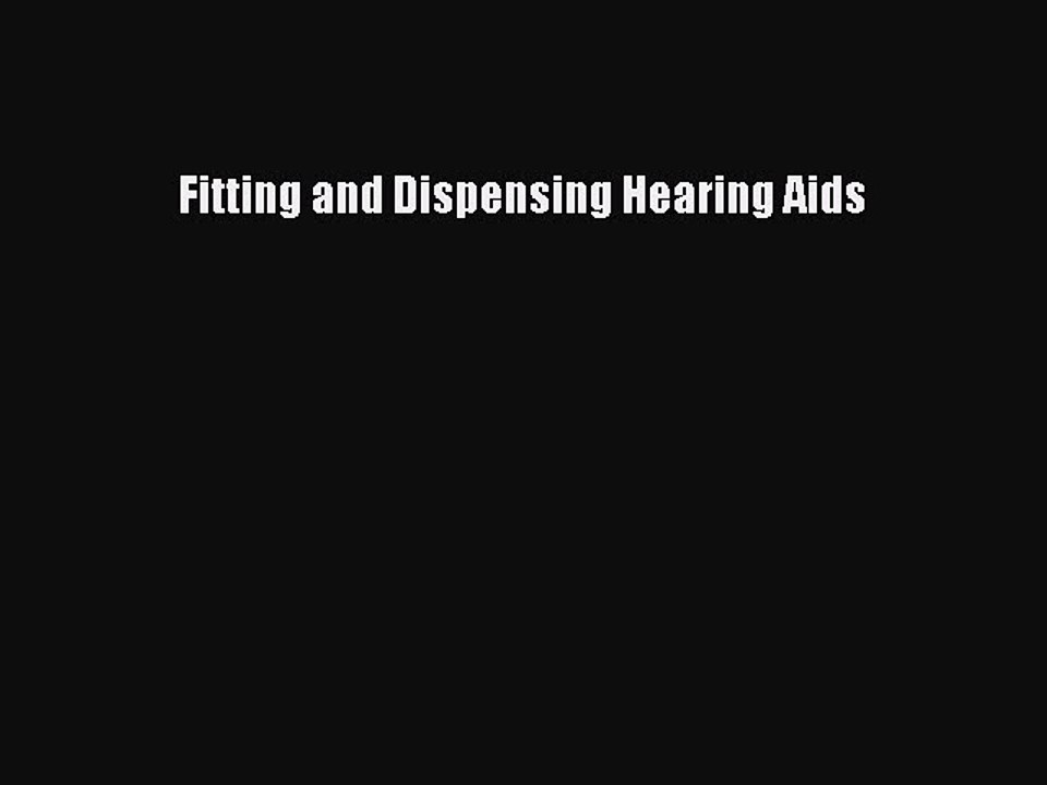 Read Fitting and Dispensing Hearing Aids Ebook Free
