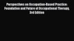 Download Perspectives on Occupation-Based Practice: Foundation and Future of Occupational Therapy