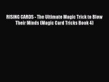 Read RISING CARDS - The Ultimate Magic Trick to Blow Their Minds (Magic Card Tricks Book 4)