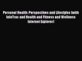 Read Personal Health: Perspectives and Lifestyles (with InfoTrac and Health and Fitness and