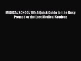 Read MEDICAL SCHOOL 101: A Quick Guide for the Busy Premed or the Lost Medical Student Ebook